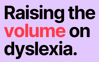 Raising the Volume: Beyond Awareness, Amplifying the Voices of Dyslexia