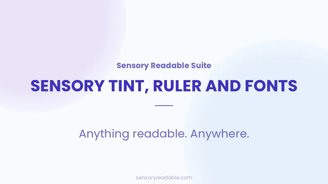 Sensory Tint, Ruler and Fonts