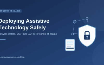 Deploying Assistive Technology Safely: Network Installs, OCR and GDPR for School IT Teams
